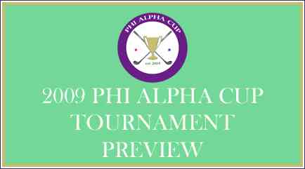 2009 Phi Alpha Cup Preview